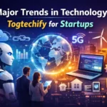 Major Trends in Technology Togtechify